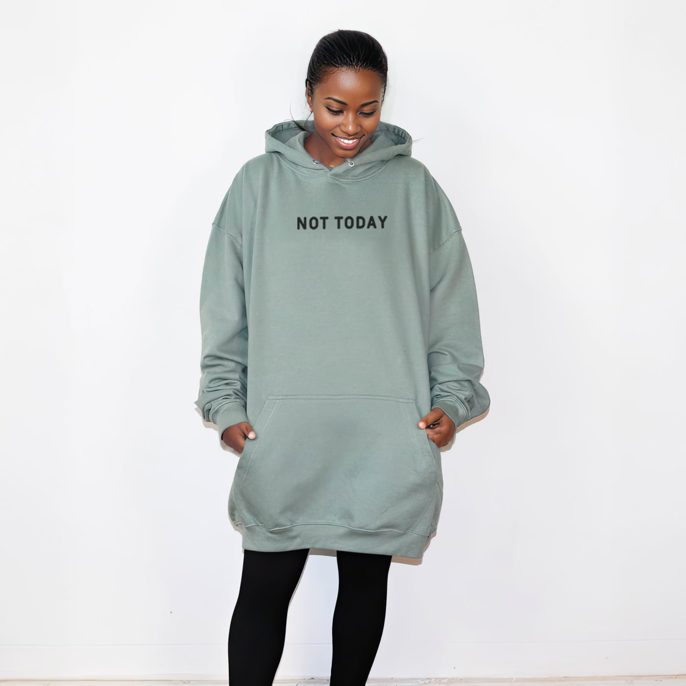 Not Today - Huge Oversized Comfy Original Hoody