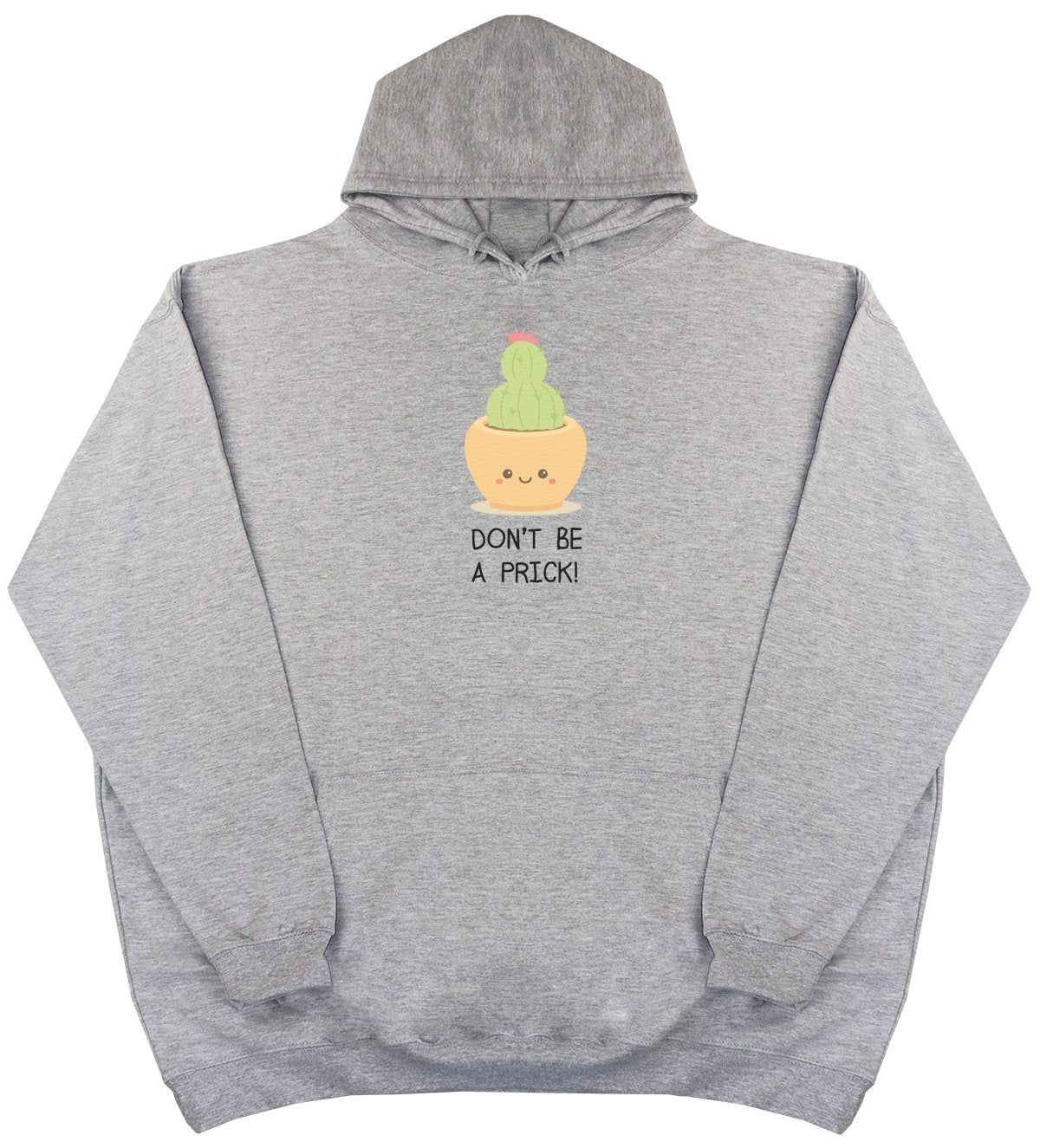 Don't Be A Prick - New Style - Huge Size - Oversized Comfy Hoody