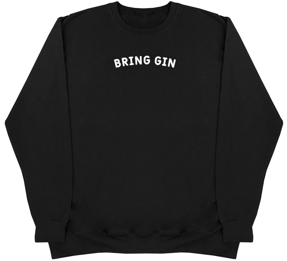 Bring Gin - Huge Oversized Comfy Original Sweater