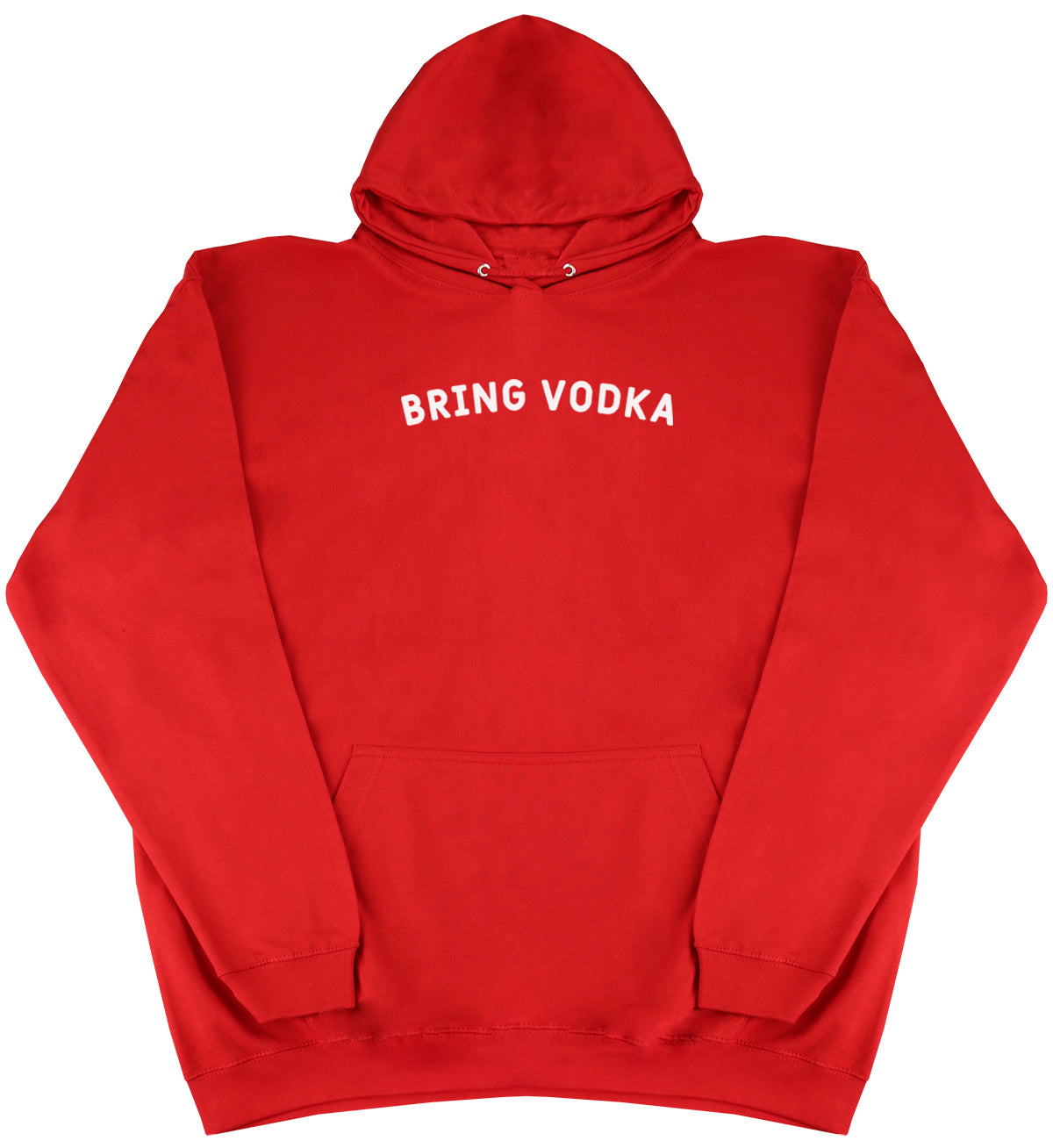 Bring Vodka - Huge Oversized Comfy Original Hoody