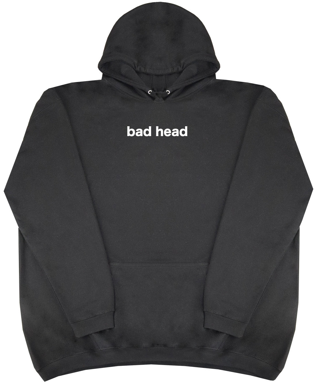 Bad Head - Huge Oversized Comfy Original Hoody