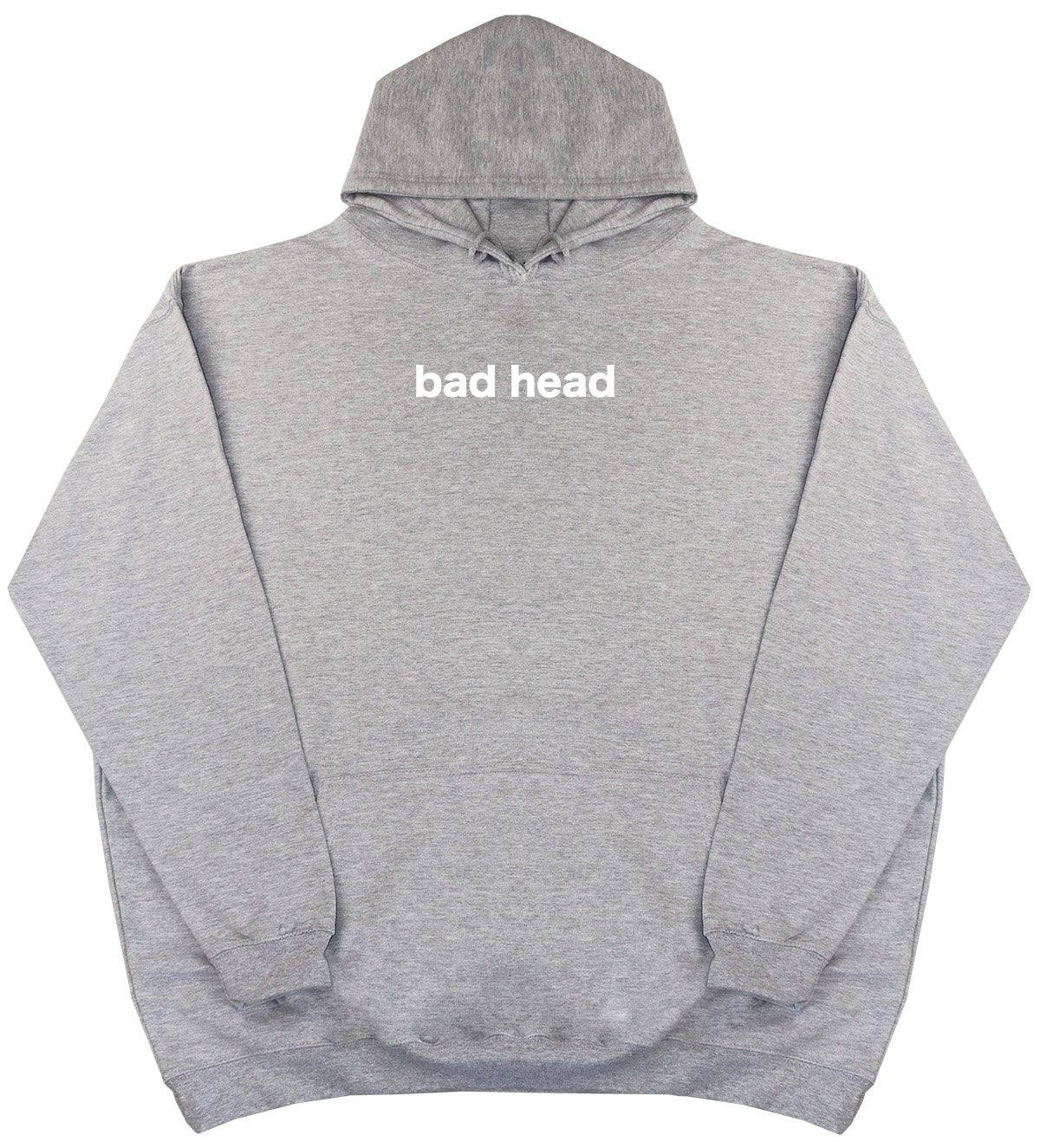 Bad Head - New Style - Huge Size - Oversized Comfy Hoody