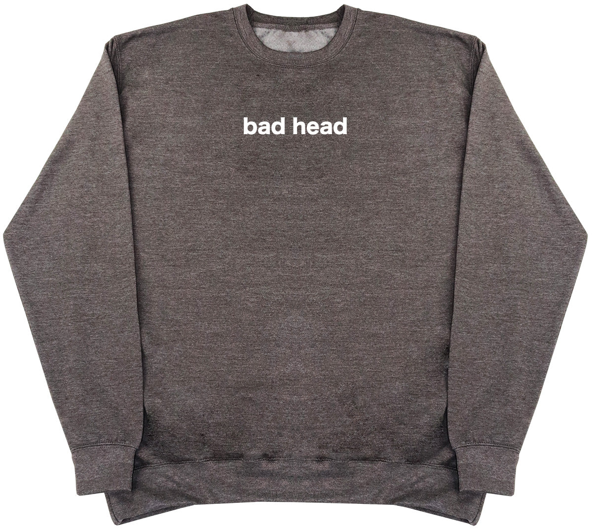 Bad Head - Huge Oversized Comfy Original Sweater