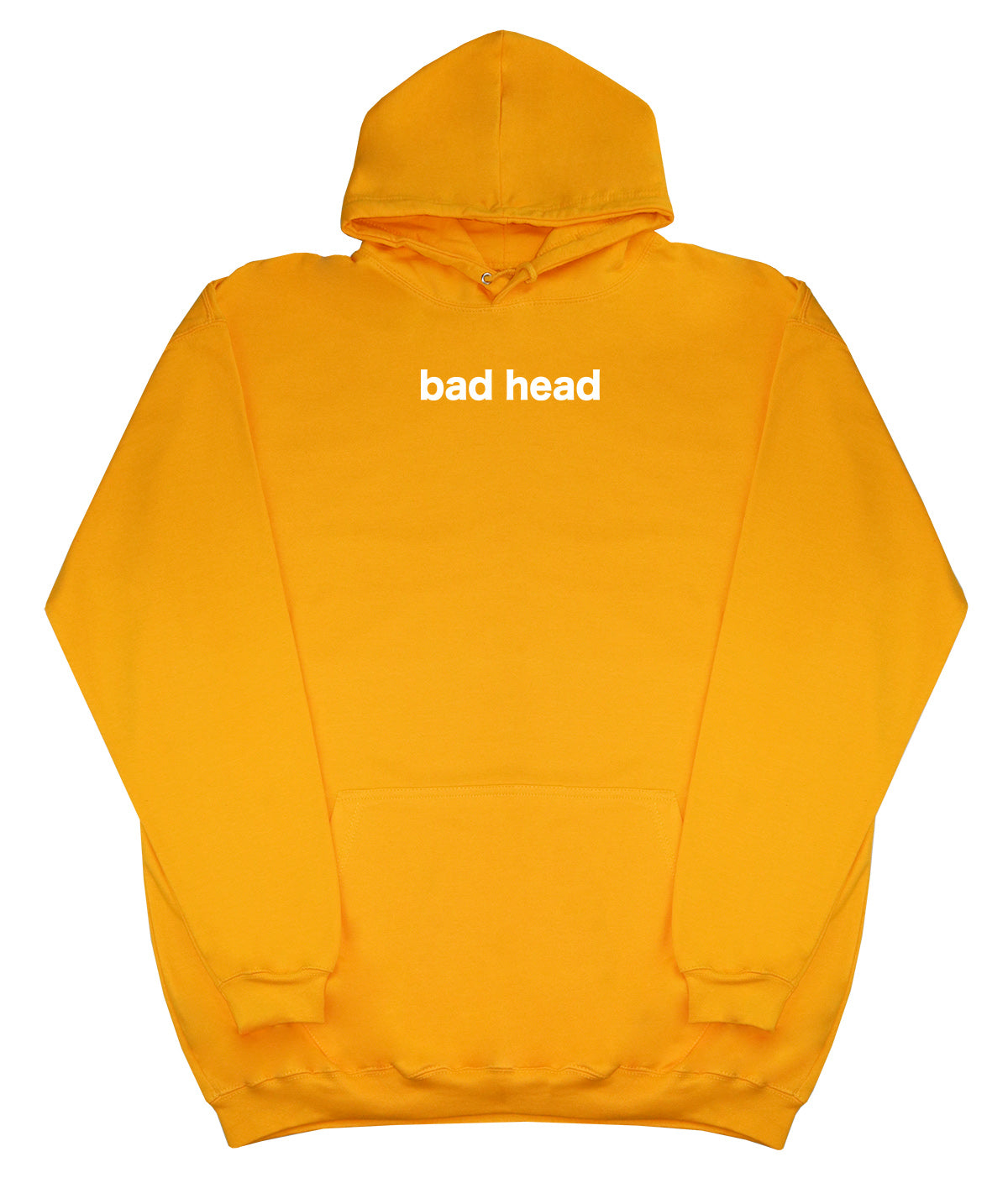 Bad Head - Huge Oversized Comfy Original Hoody