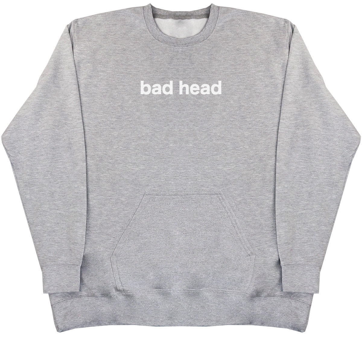 Bad Head - Huge Oversized Hoodless Hoodie