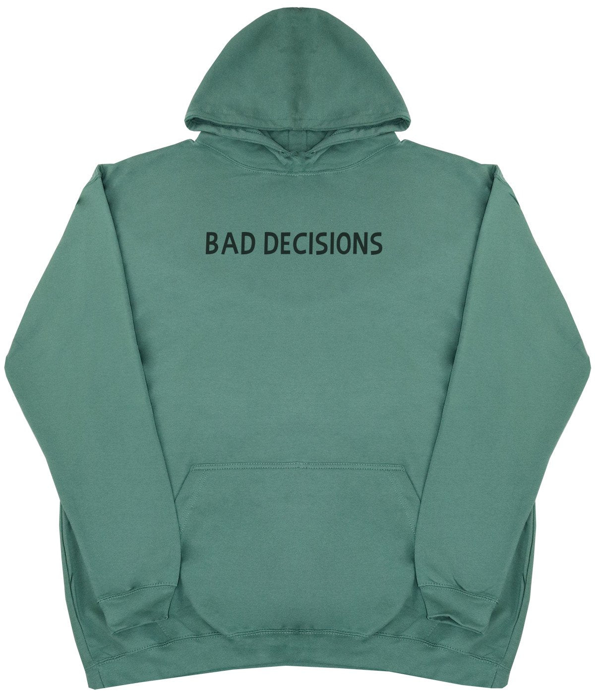 Bad Decisions - New Style - Huge Size - Oversized Comfy Hoody