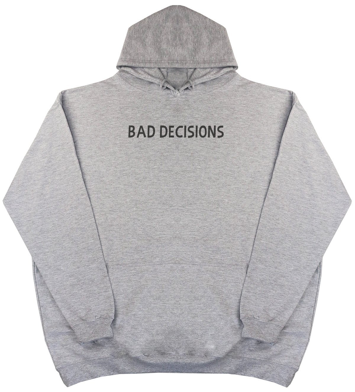 Bad Decisions - New Style - Huge Size - Oversized Comfy Hoody