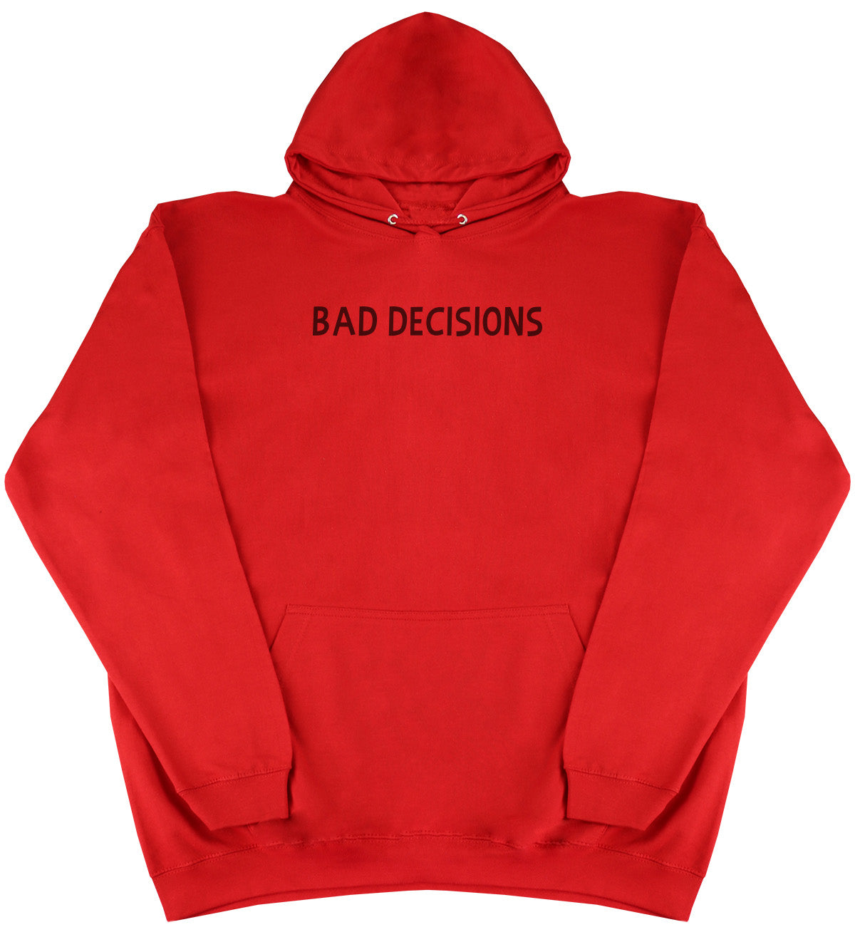 Bad Decisions - Huge Oversized Comfy Original Hoody