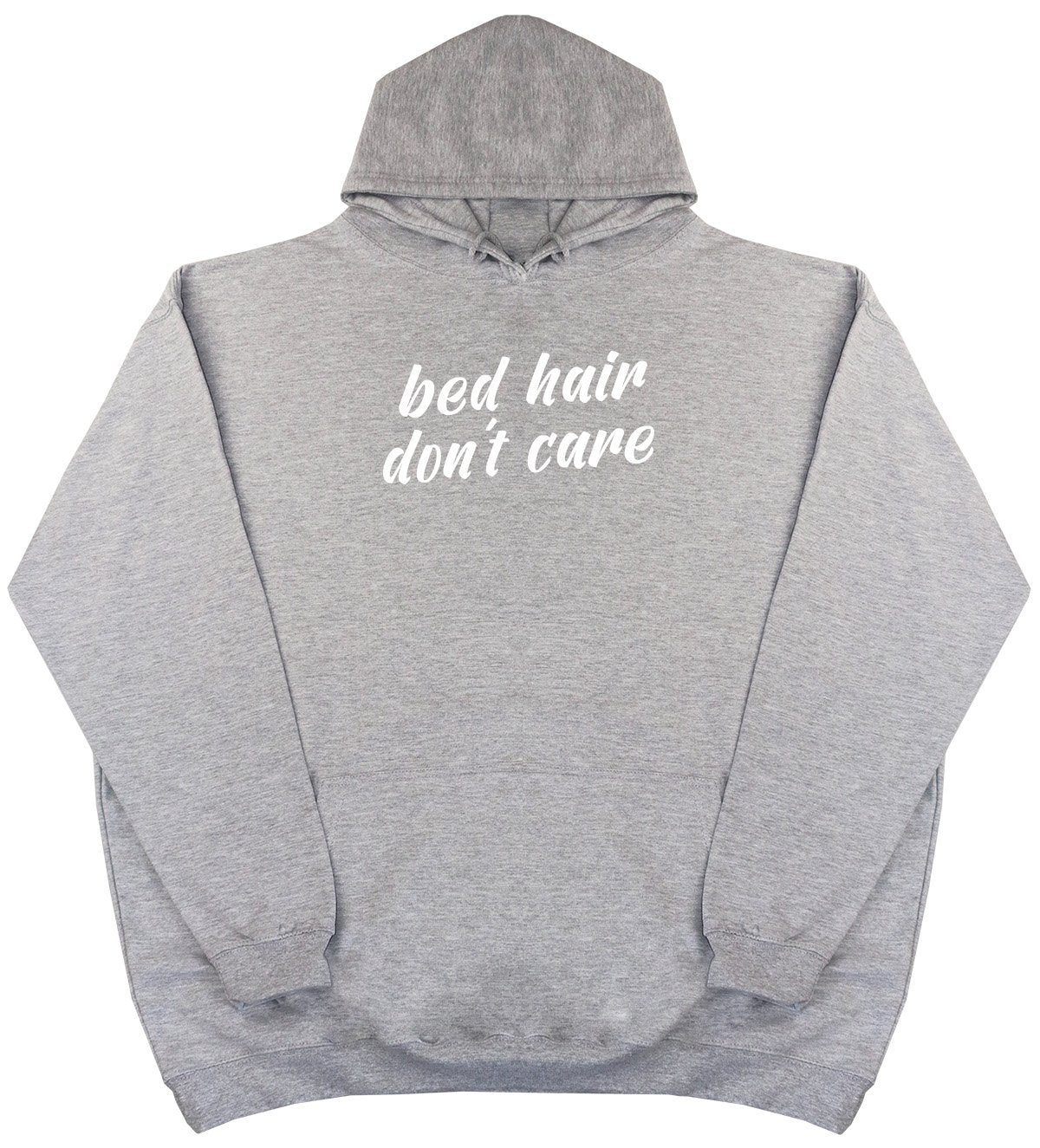 Bed Hair Don't Care - New Style - Huge Size - Oversized Comfy Hoody