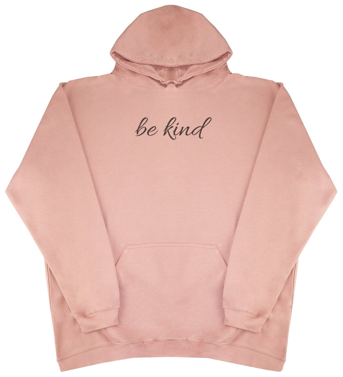 Be Kind - New Style - Huge Size - Oversized Comfy Hoody