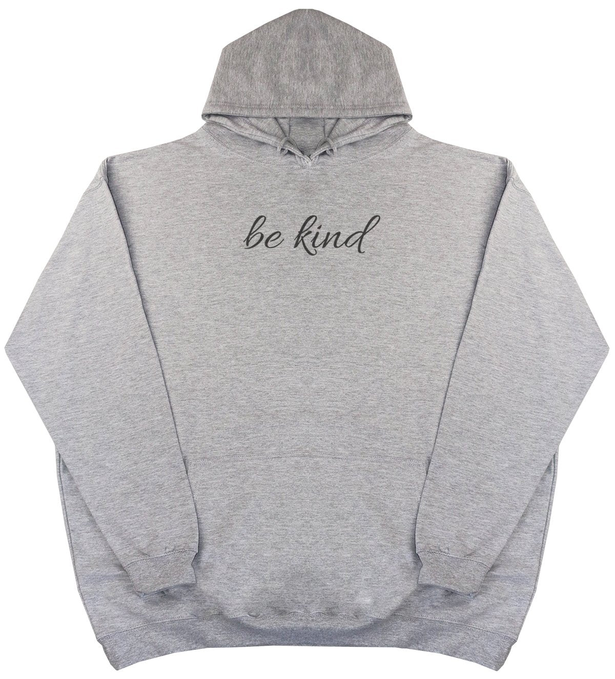 Be Kind - New Style - Huge Size - Oversized Comfy Hoody