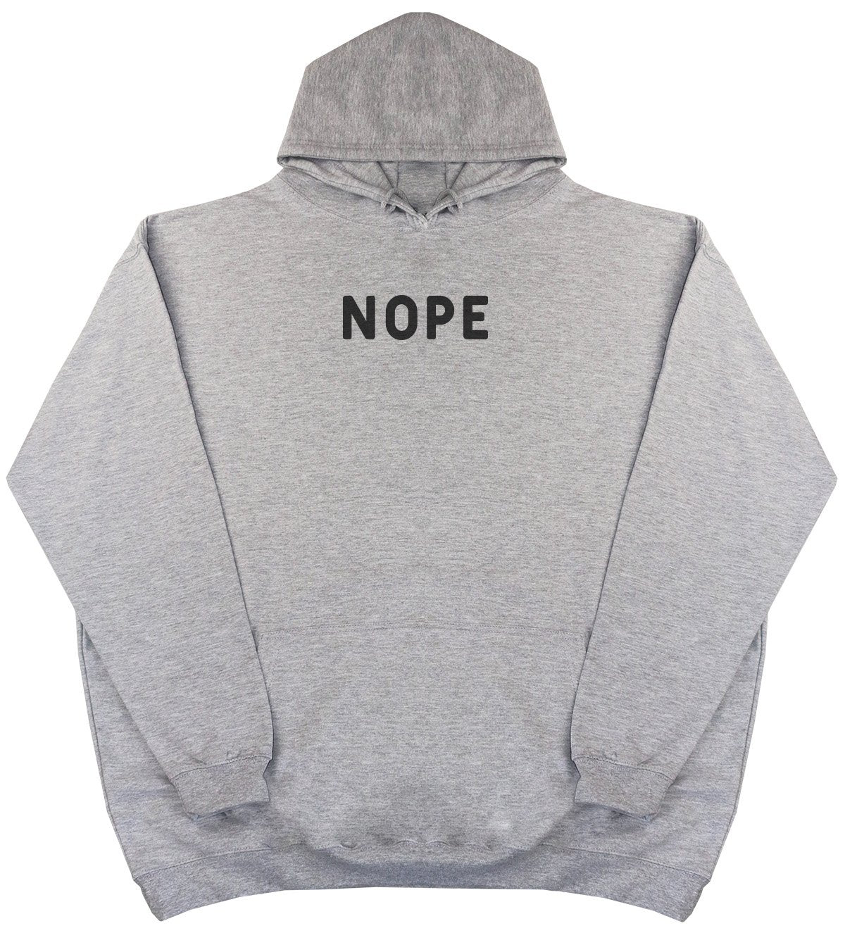 Nope - New Style - Huge Size - Oversized Comfy Hoody