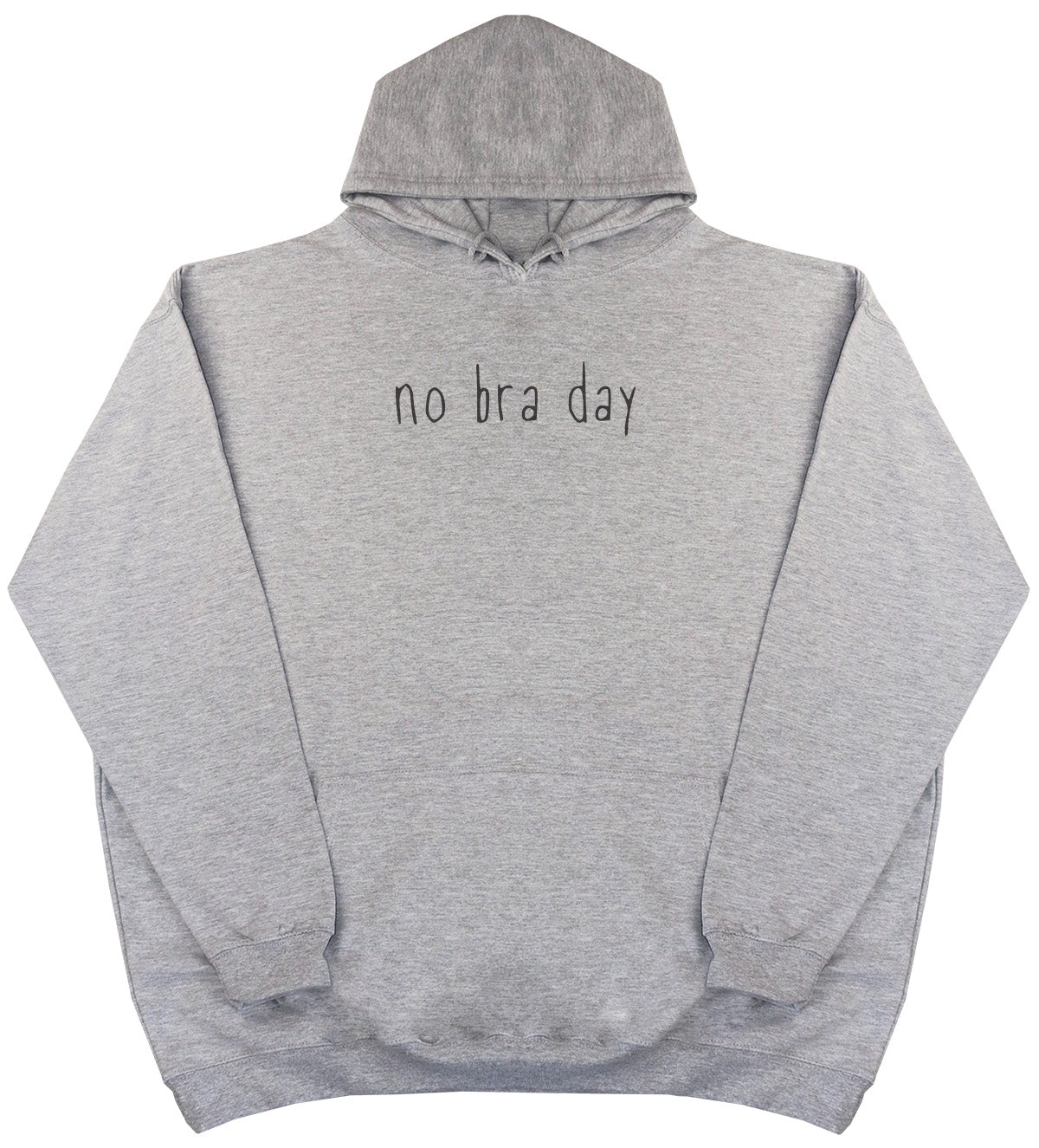 No Bra Day - Huge Oversized Comfy Original Hoody