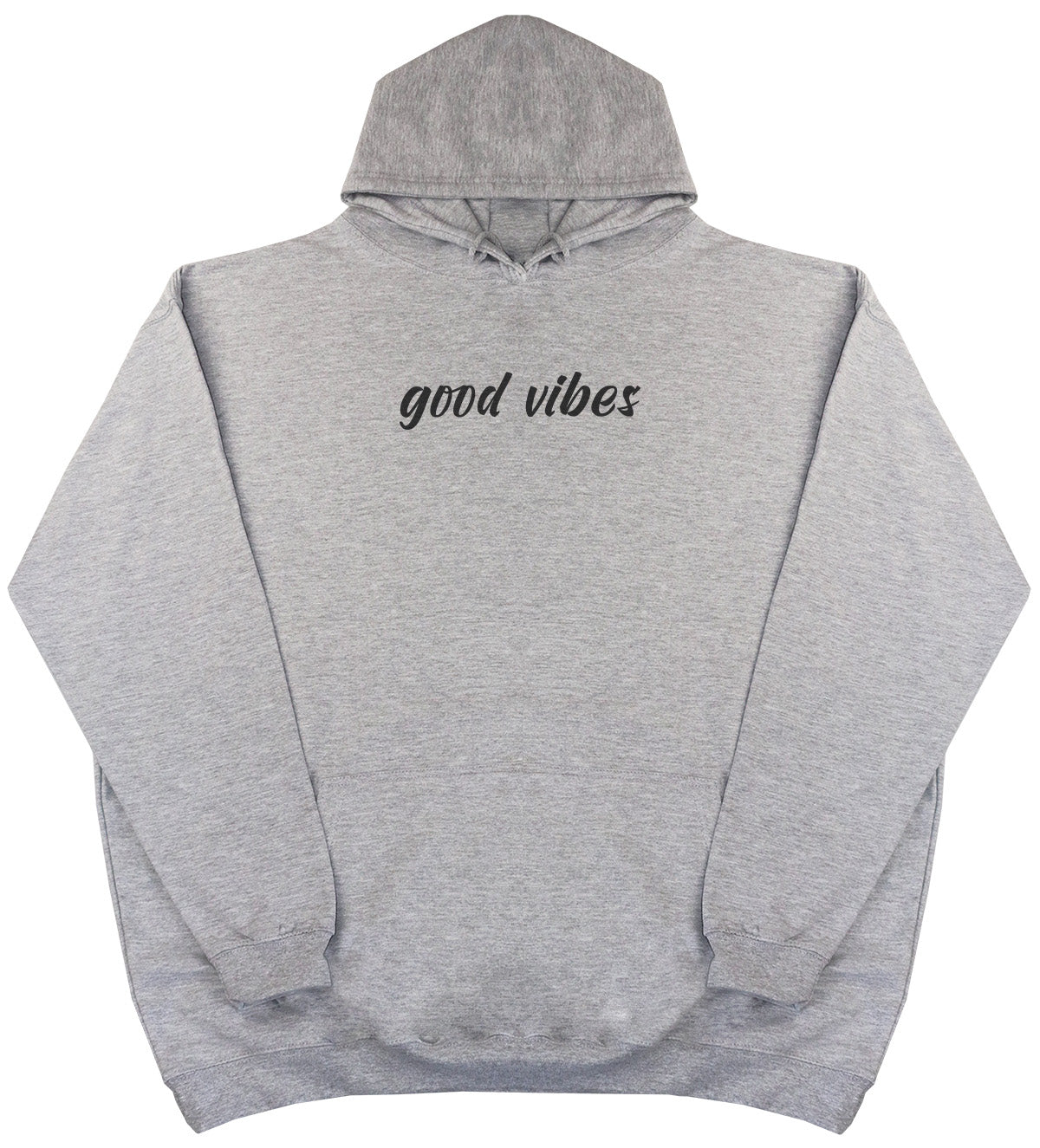 Good Vibes - Huge Oversized Comfy Original Hoody