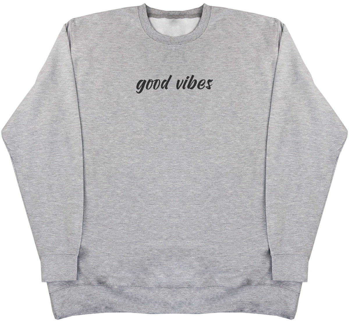 Good Vibes - Huge Oversized Comfy Original Sweater