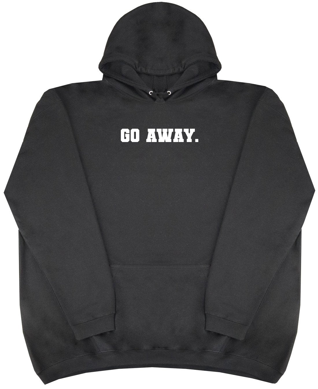 Go Away - New Style - Huge Size - Oversized Comfy Hoody