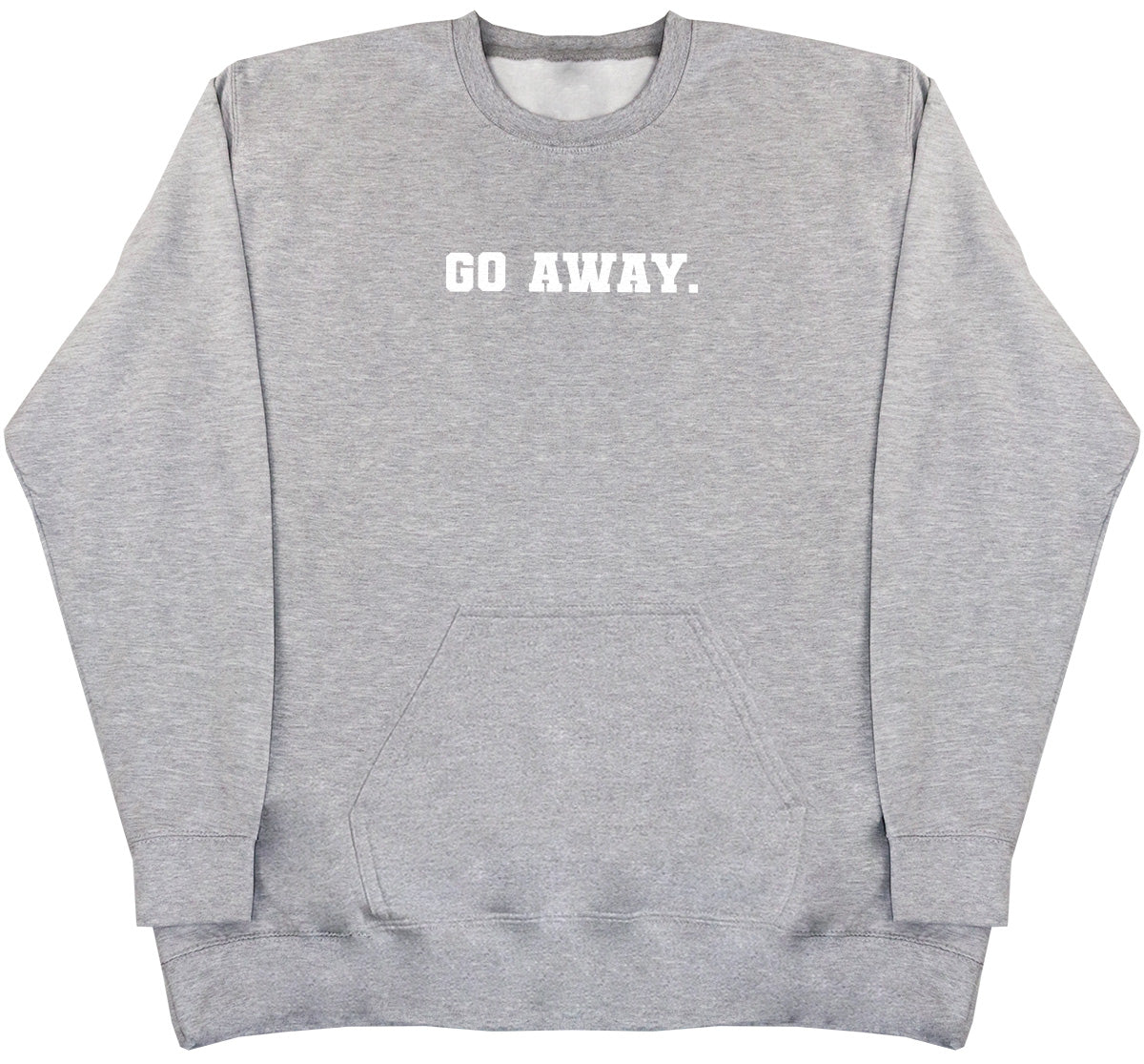 Go Away - Huge Oversized Hoodless Hoodie