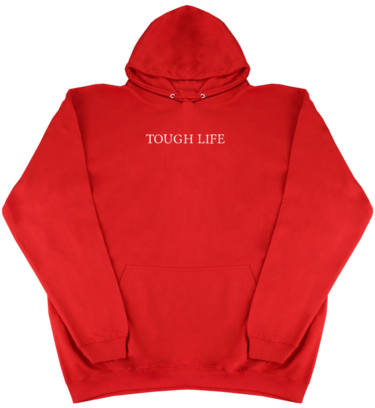 Tough Life - Huge Oversized Comfy Original Hoody