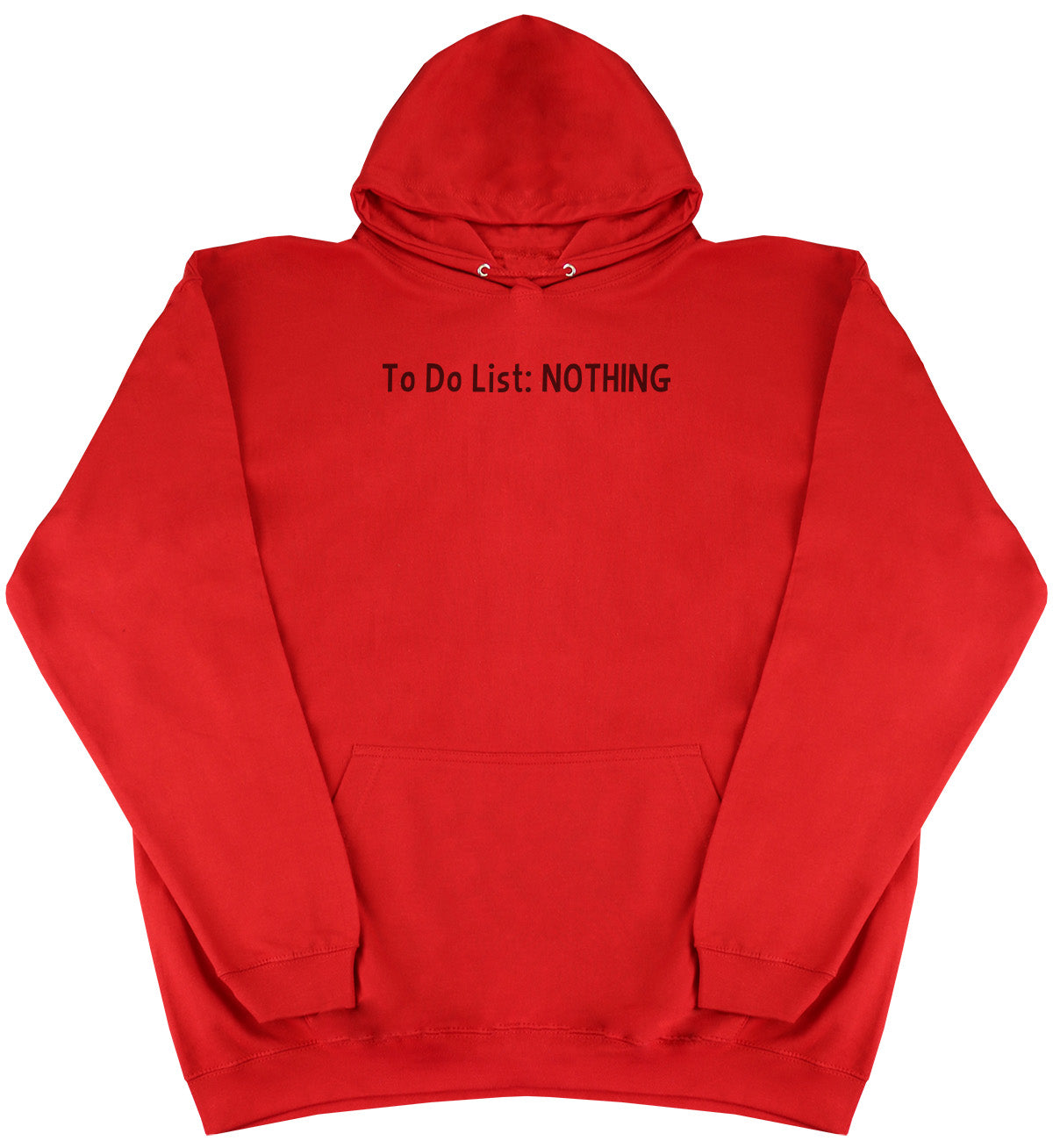 To Do List - Nothing - Huge Oversized Comfy Original Hoody