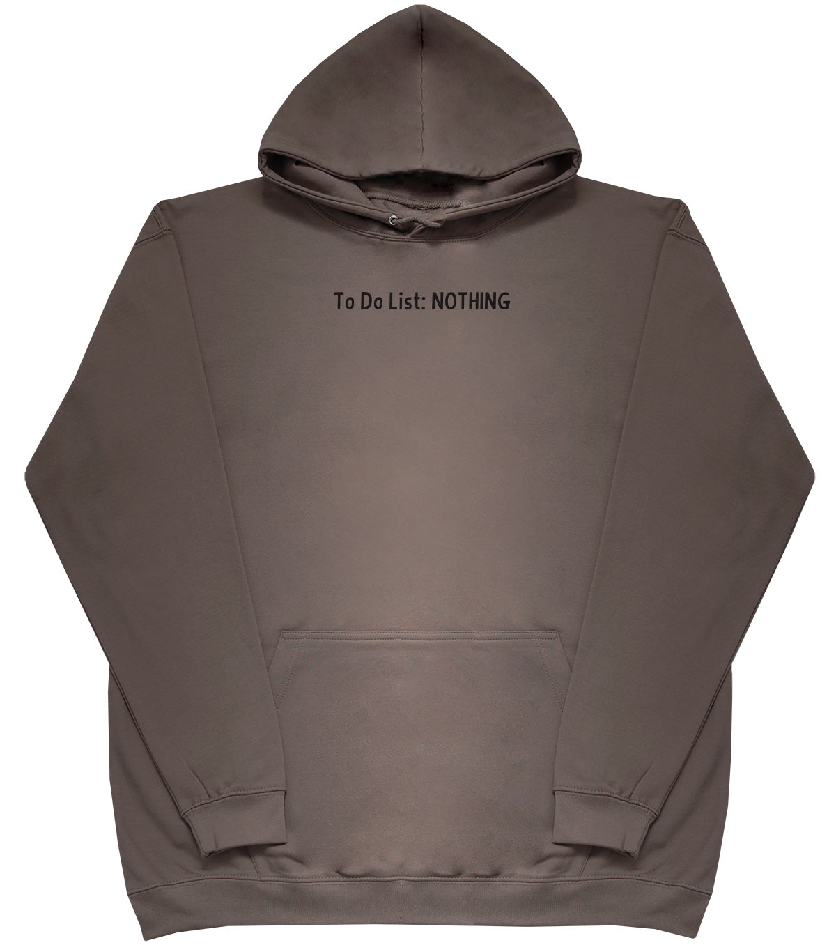 To Do List - Nothing - Huge Oversized Comfy Original Hoody