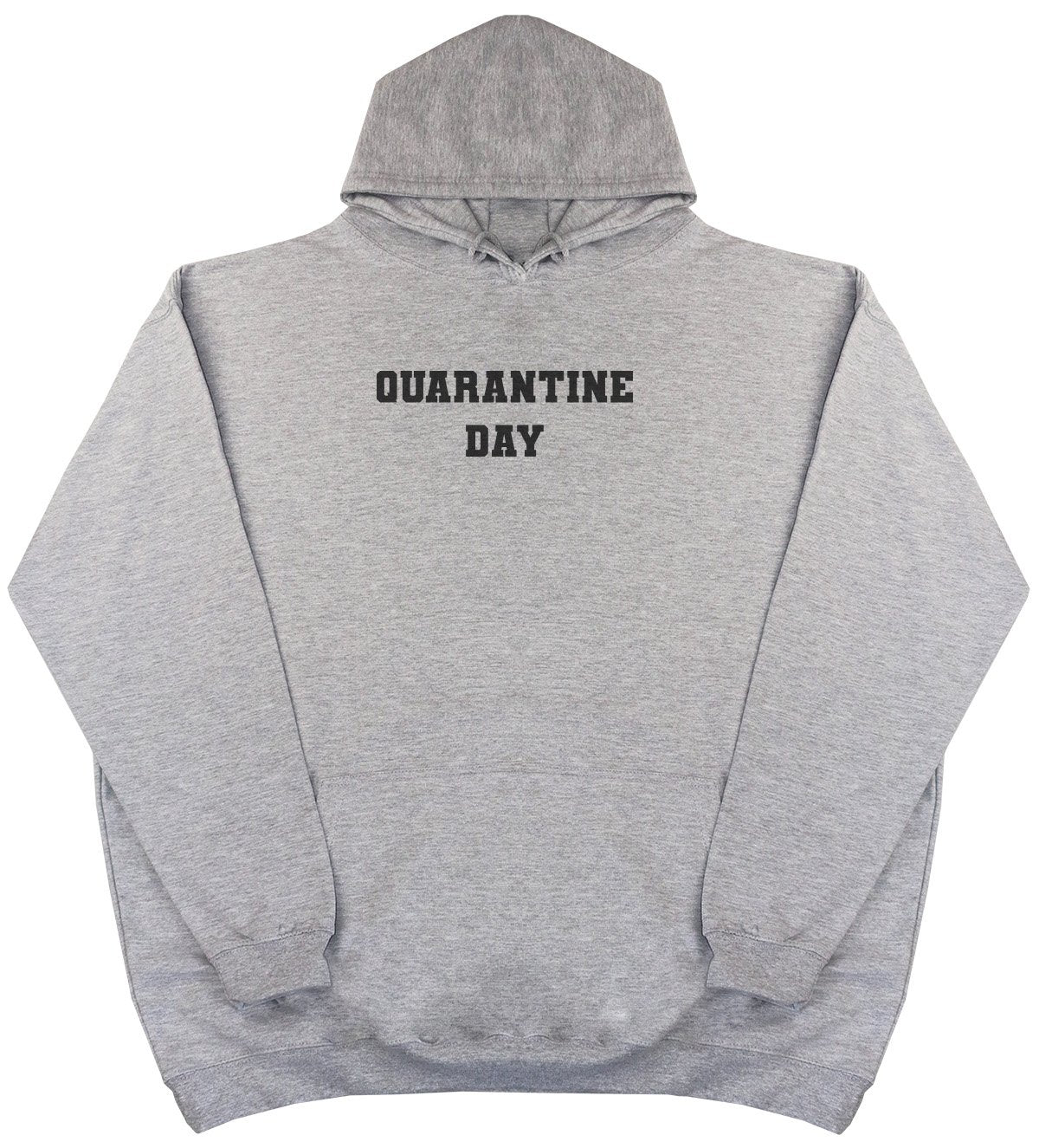 Quarantine Day - New Style - Huge Size - Oversized Comfy Hoody