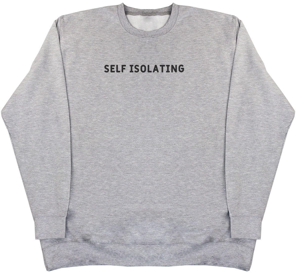 Self Isolating - Huge Oversized Comfy Original Sweater