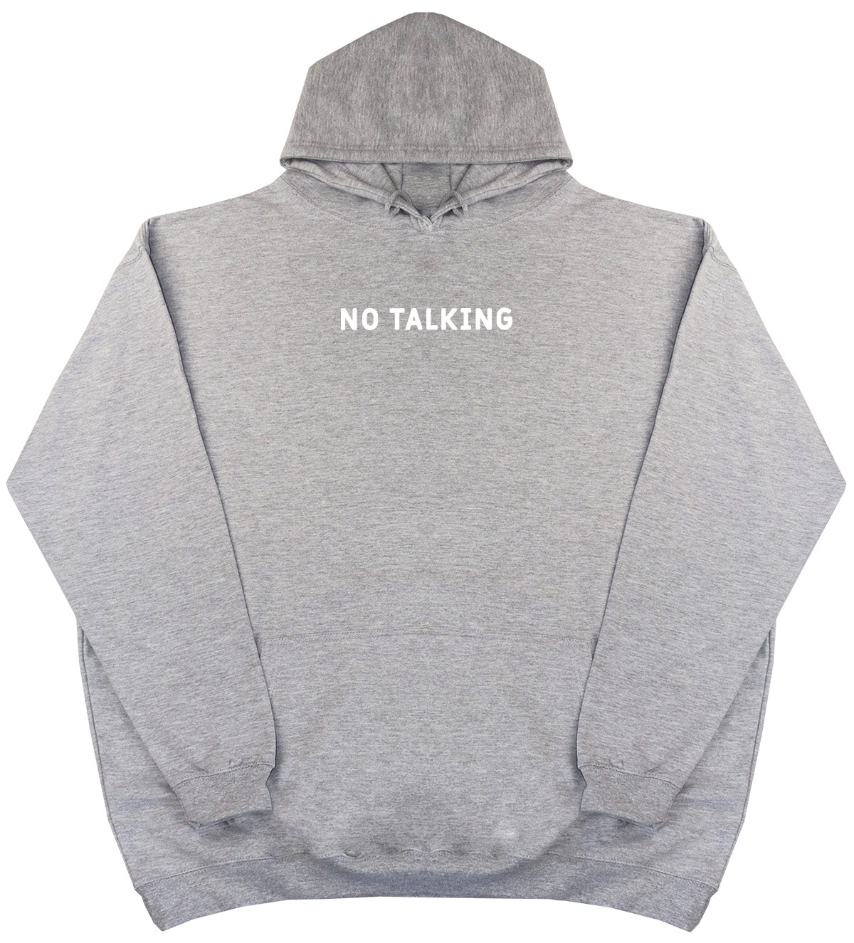 No Talking - Huge Oversized Comfy Original Hoody