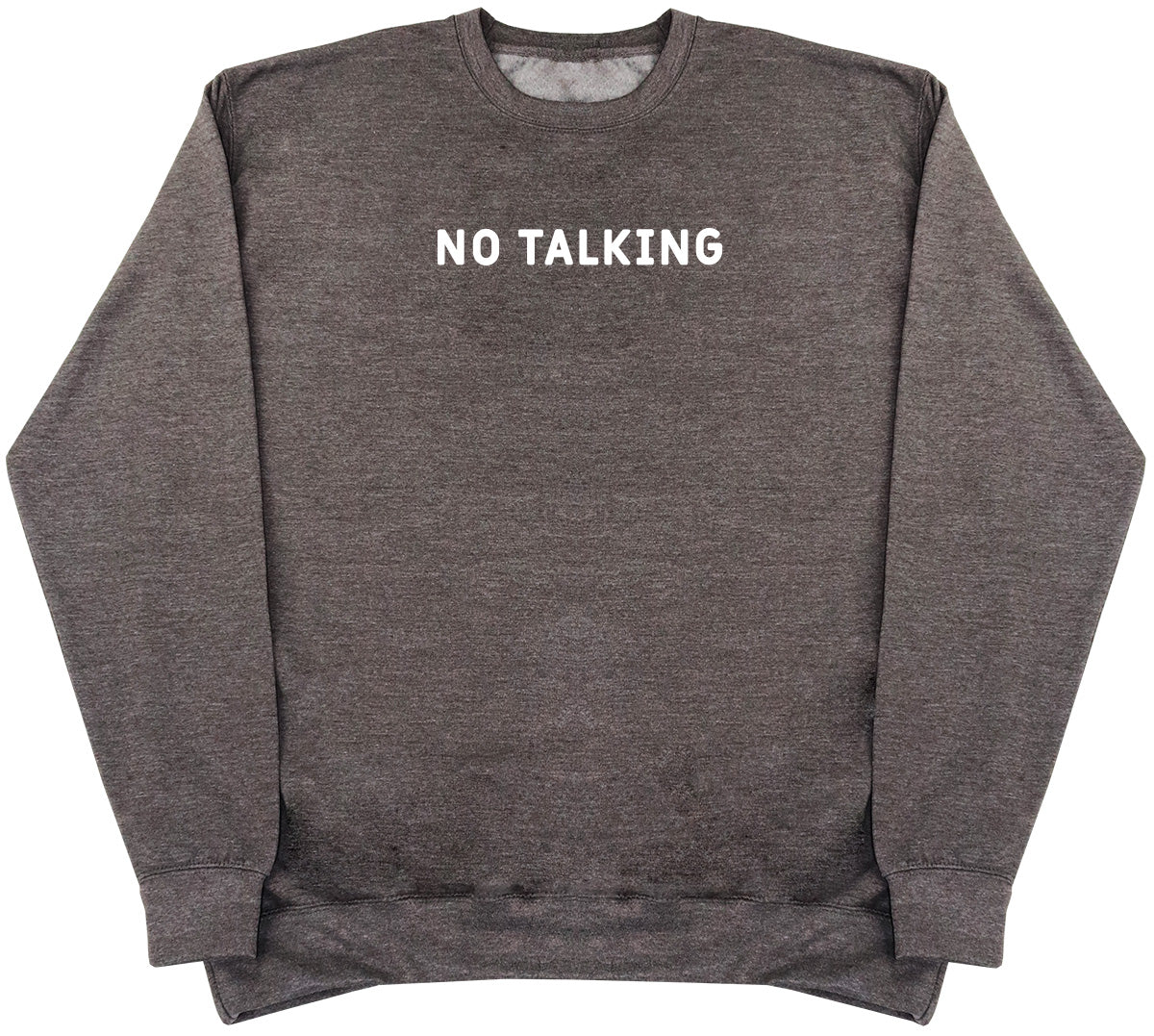 No Talking - Huge Oversized Comfy Original Sweater