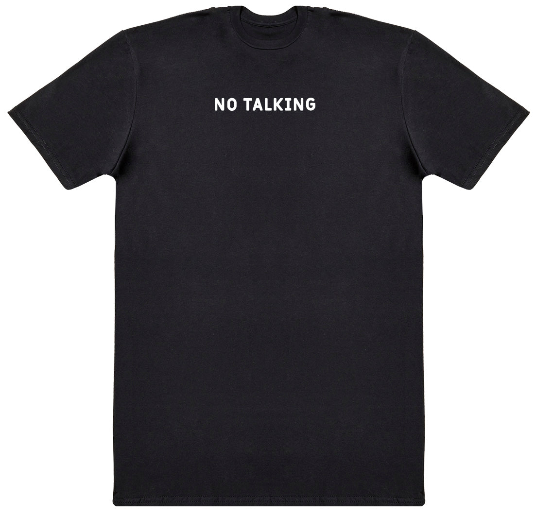 No Talking - Huge Oversized Comfy Original T-Shirt