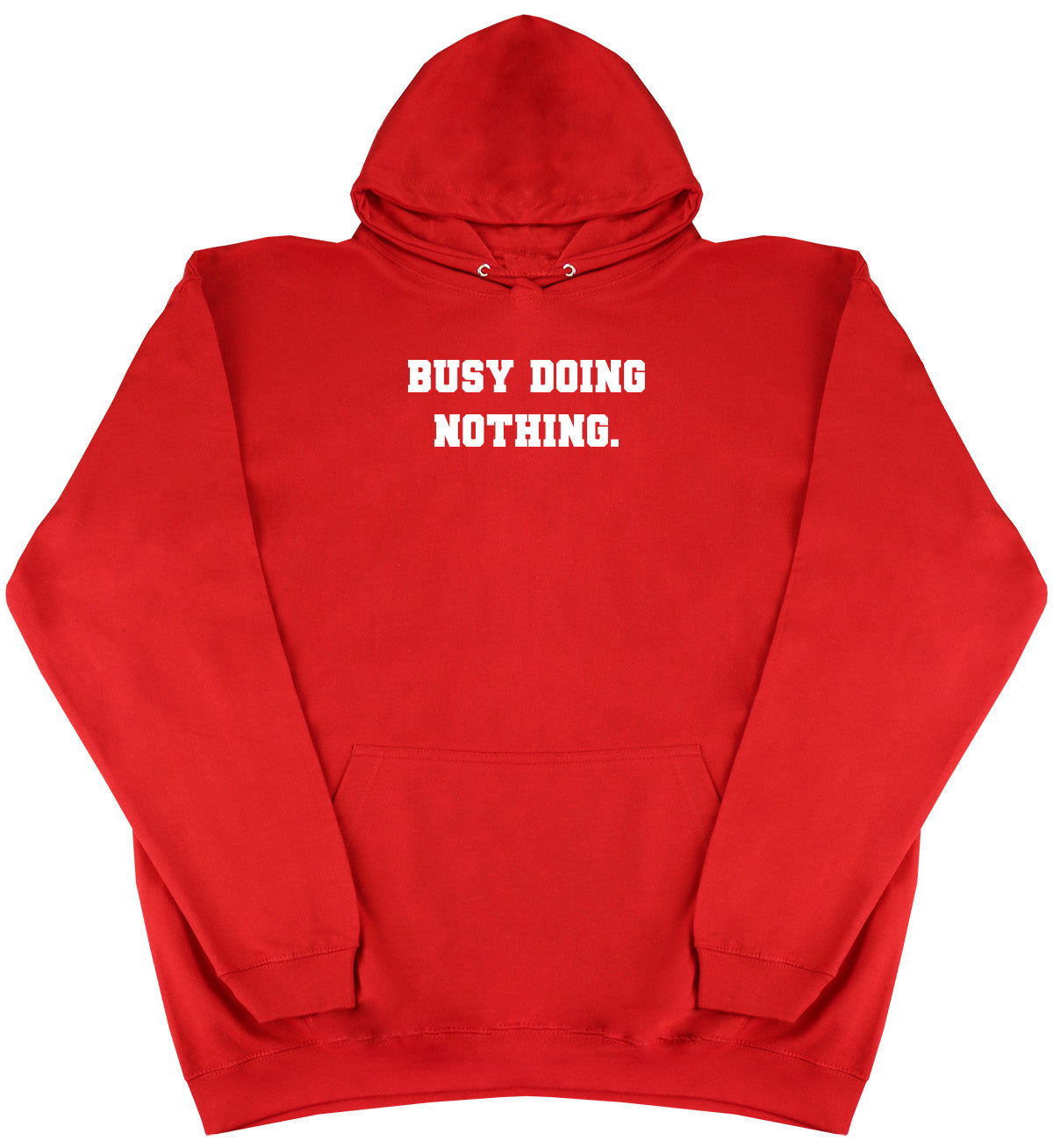 Busy Doing Nothing - Huge Oversized Comfy Original Hoody