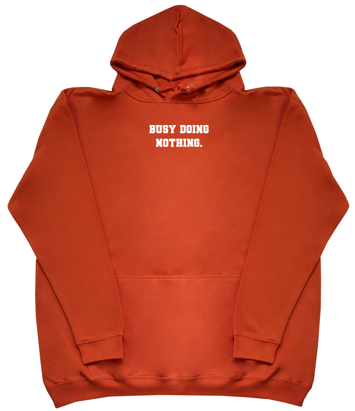 Busy Doing Nothing - Huge Oversized Comfy Original Hoody