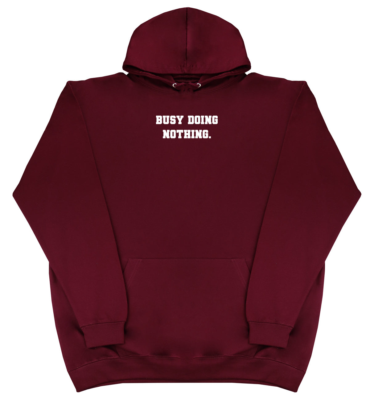 Busy Doing Nothing - Huge Oversized Comfy Original Hoody