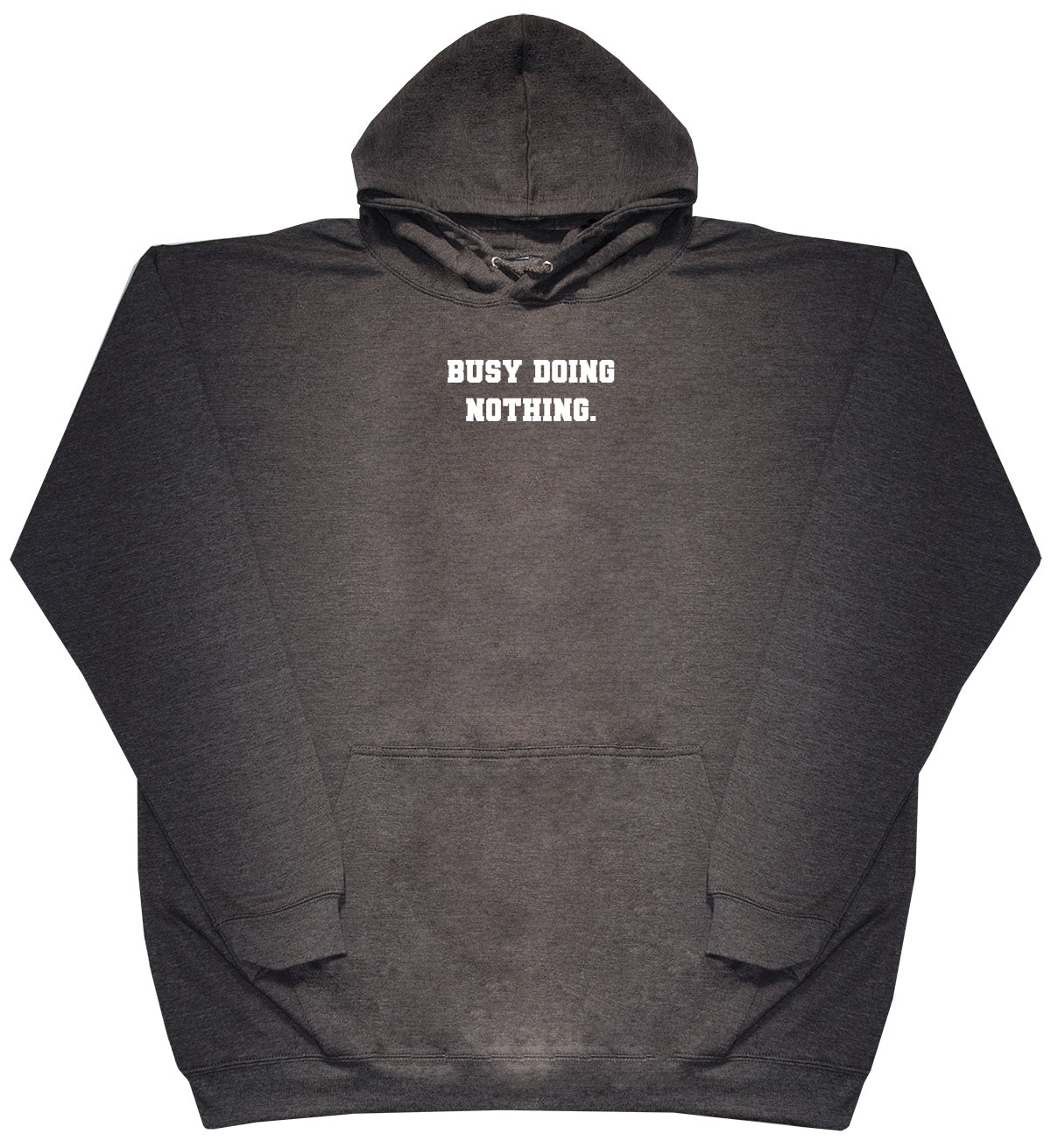 Busy Doing Nothing - Huge Oversized Comfy Original Hoody