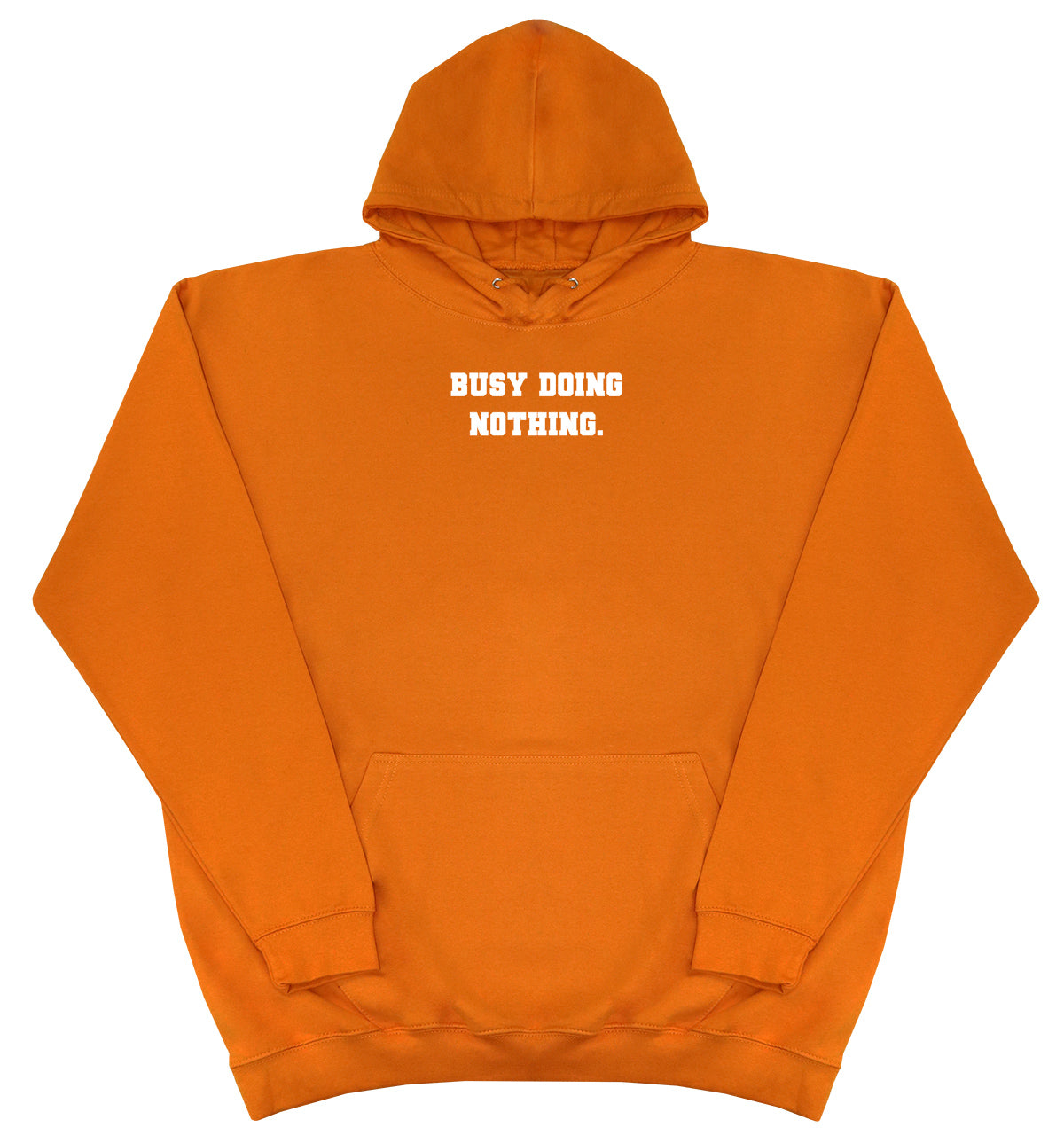 Busy Doing Nothing - Huge Oversized Comfy Original Hoody