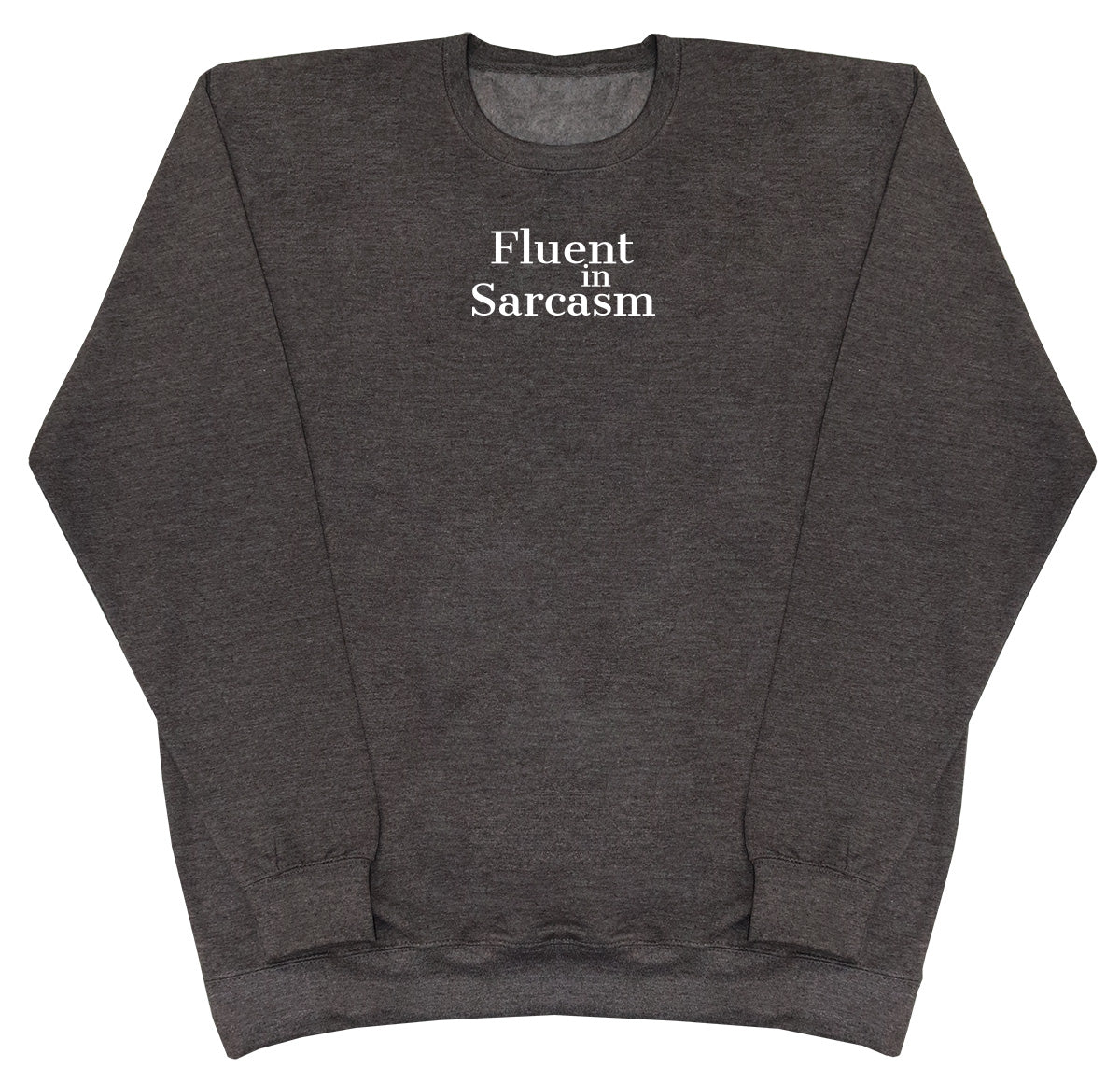 Fluent In Sarcasm - Huge Oversized Comfy Original Sweater