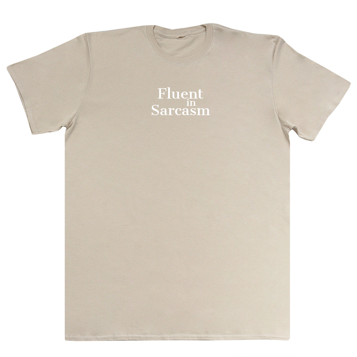 Fluent In Sarcasm - New Style Huge Comfy T-Shirt