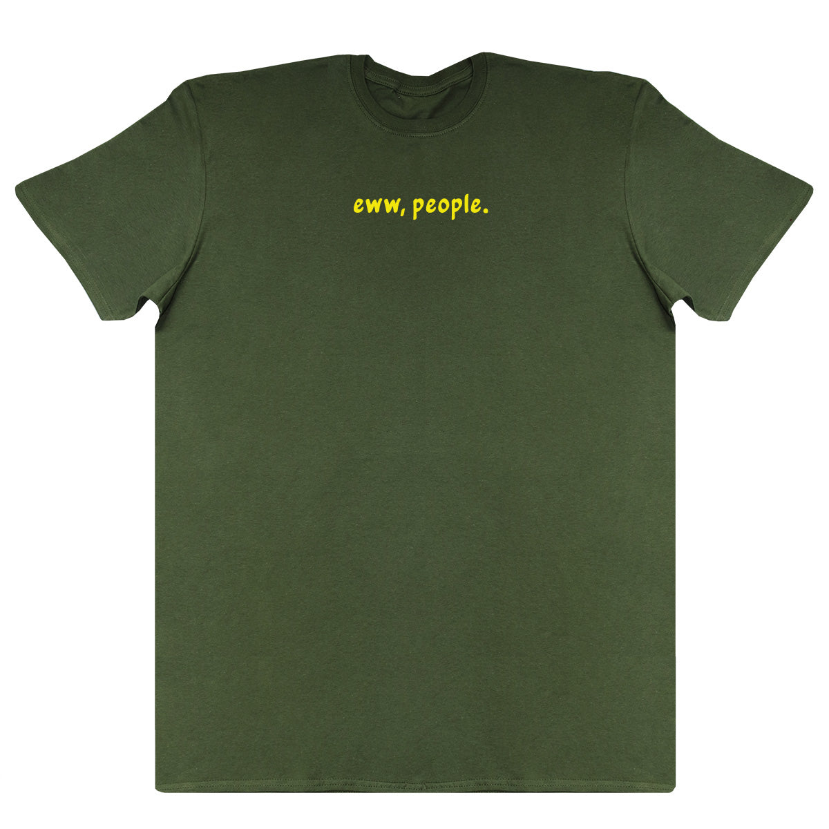 Eww, People - Huge Oversized Comfy Original T-Shirt