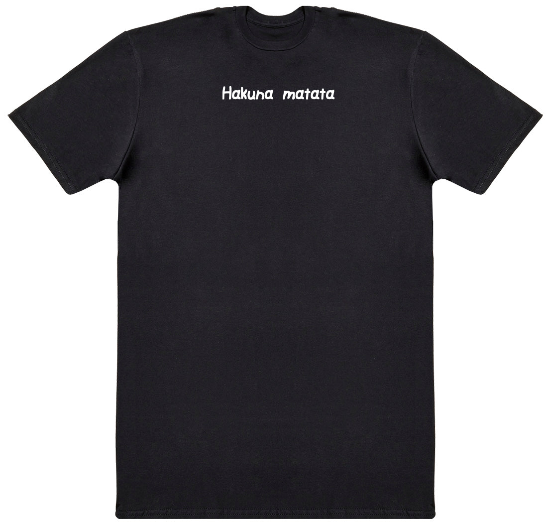 Hakuna Matata - New Style Huge Comfy T-Shirt