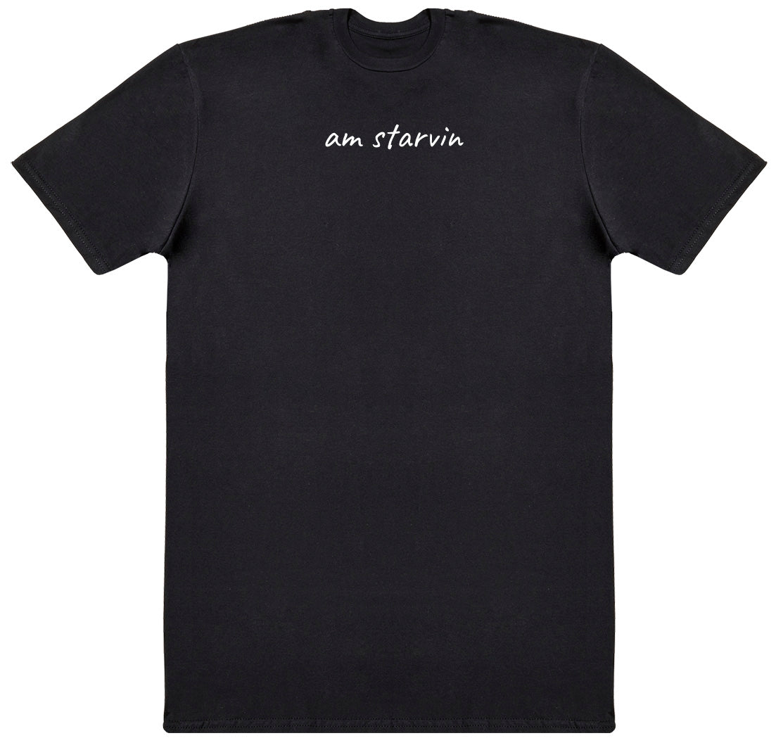 Am Starvin - New Style Huge Comfy T-Shirt