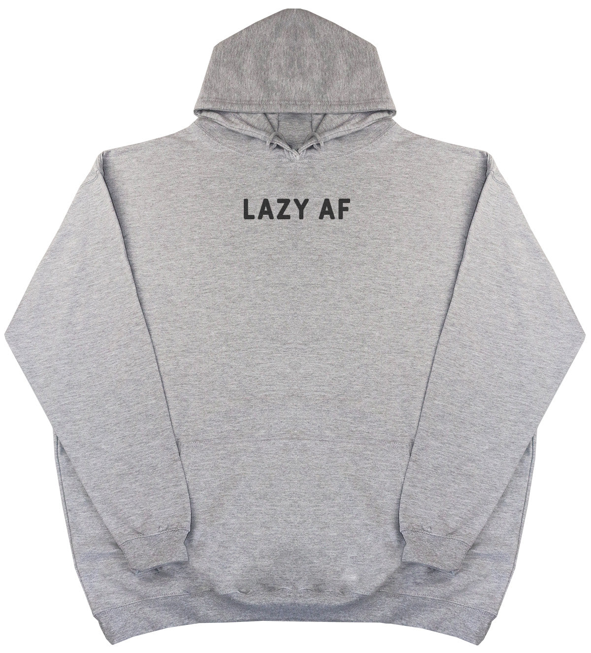 Lazy AF - Huge Oversized Comfy Original Hoody