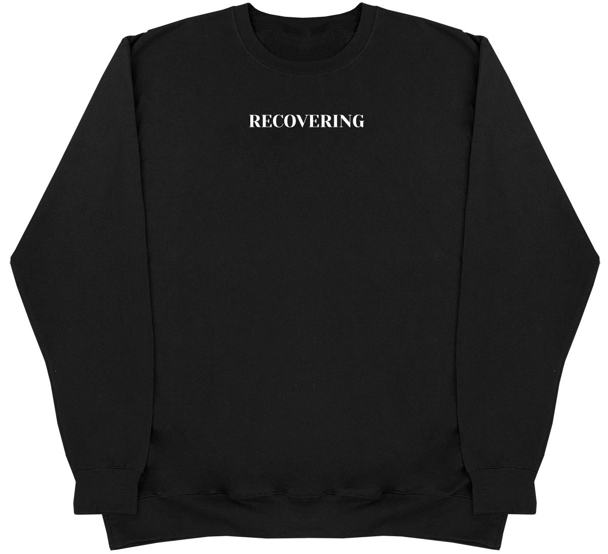 Recovering - Huge Oversized Comfy Original Sweater