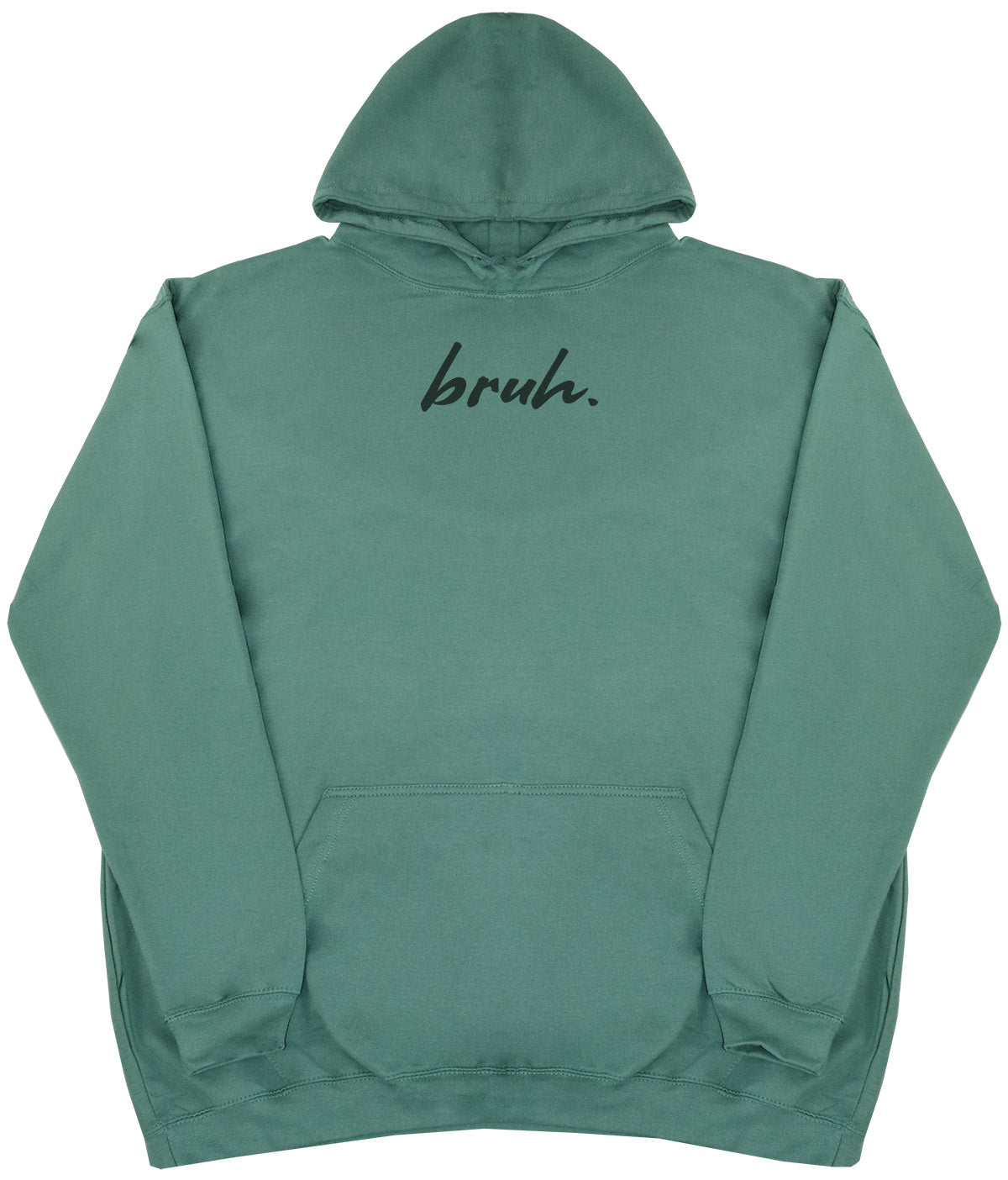 Bruh. - Huge Oversized Comfy Original Hoody