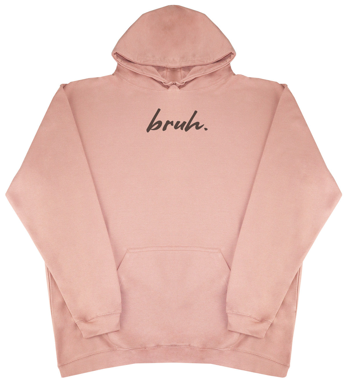 Bruh. - Huge Oversized Comfy Original Hoody