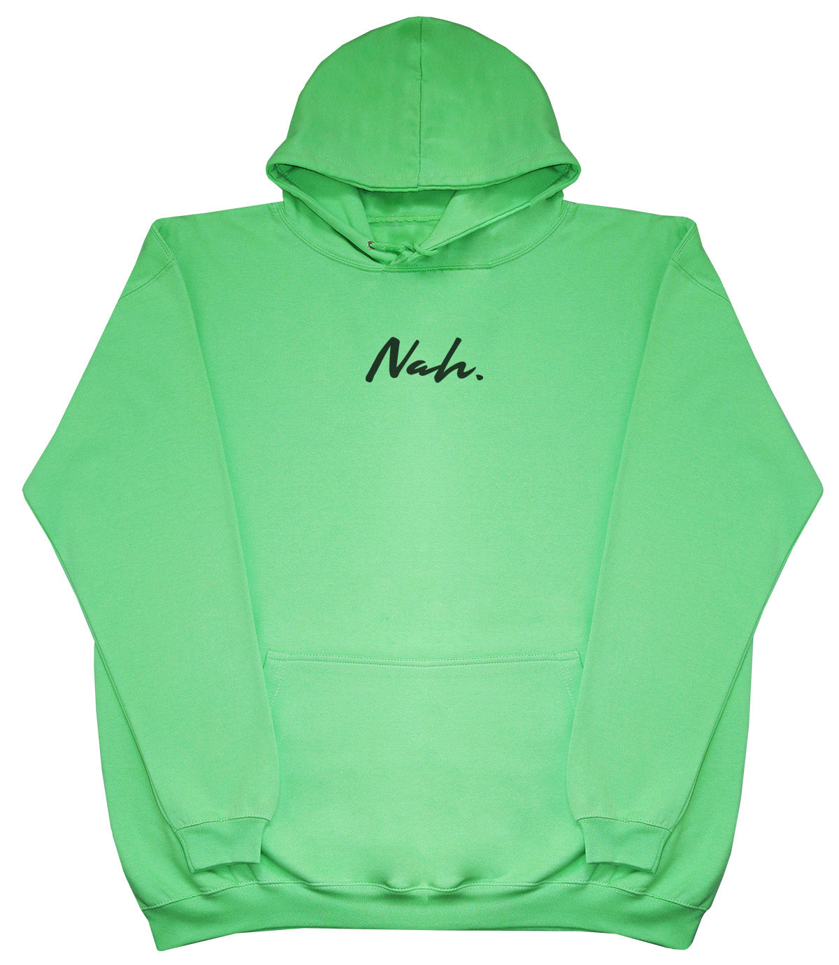 Nah. - Huge Oversized Comfy Original Hoody