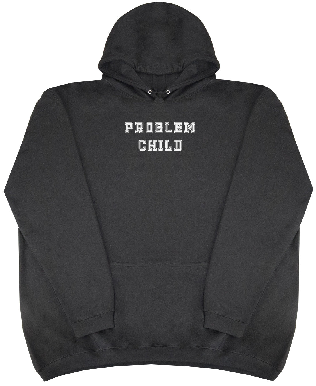 Problem Child - Huge Oversized Comfy Original Hoody