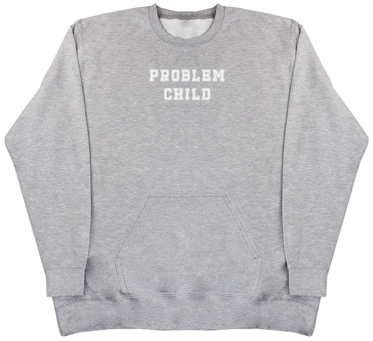 Problem Child - Huge Oversized Hoodless Hoodie