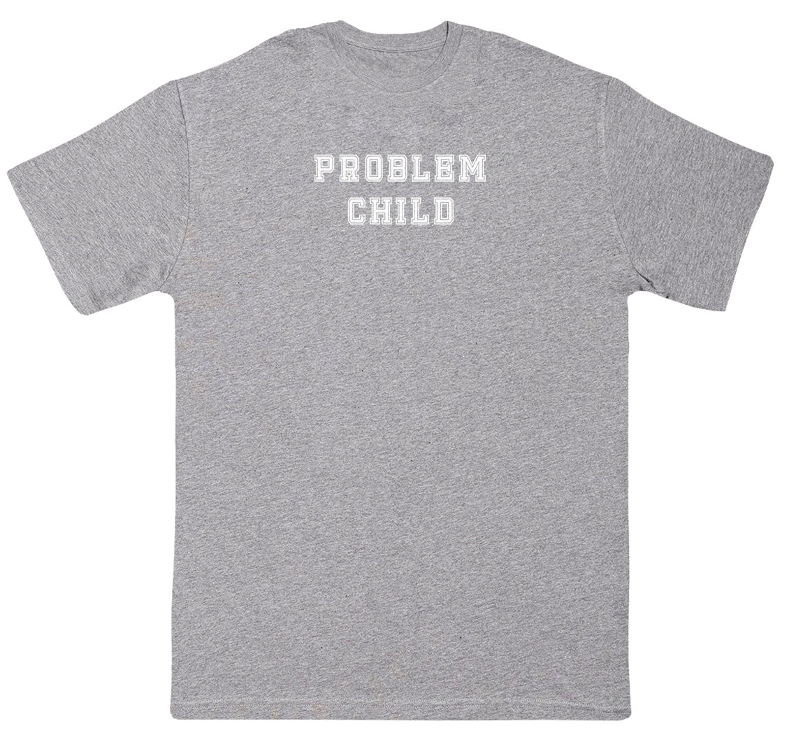 Problem Child - Huge Oversized Comfy Original T-Shirt