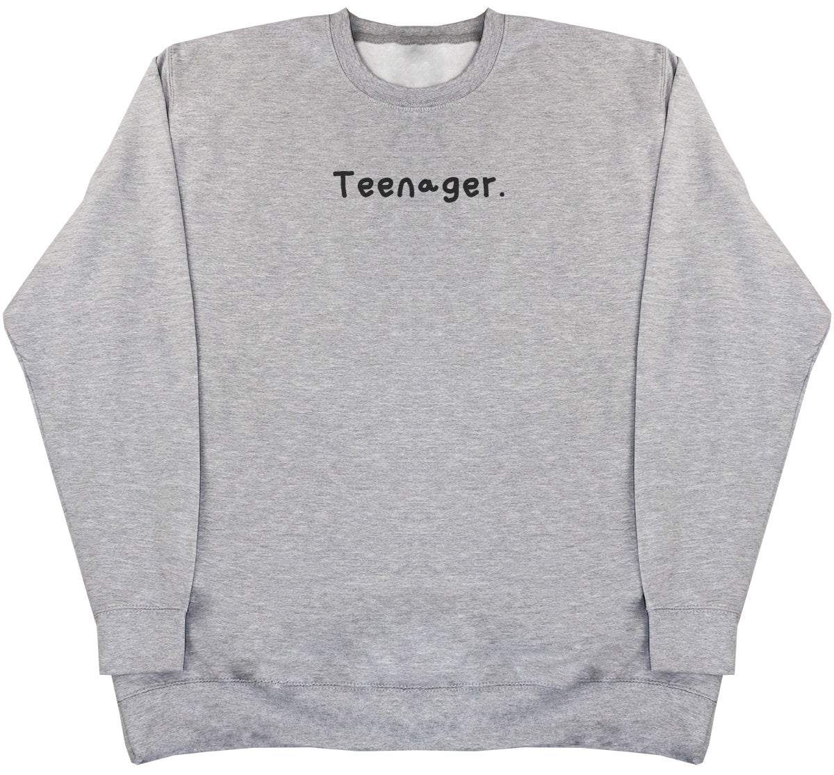 Teenager. - Huge Oversized Comfy Original Sweater