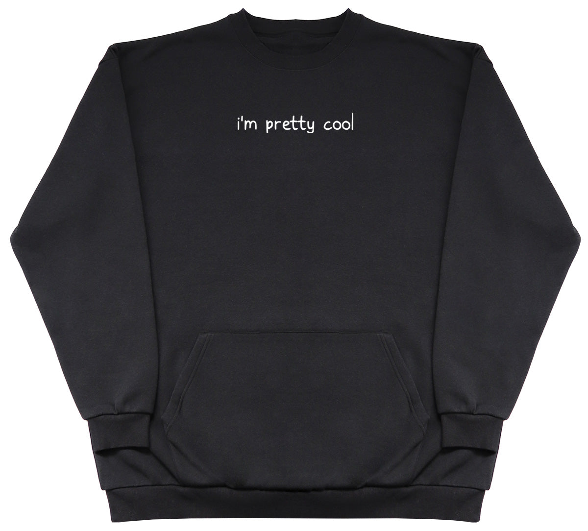 I'm Pretty Cool - Huge Oversized Hoodless Hoodie