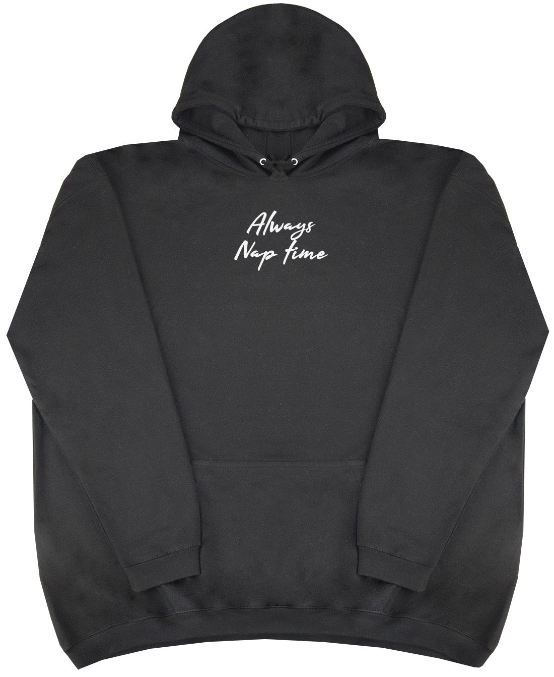 Always Nap Time - Huge Oversized Comfy Original Hoody